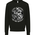 Life Is Better On Two Wheels Mens Sweatshirt Jumper Black