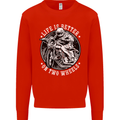 Life Is Better On Two Wheels Mens Sweatshirt Jumper Bright Red