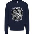 Life Is Better On Two Wheels Mens Sweatshirt Jumper Navy Blue