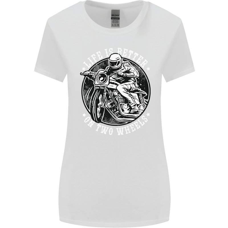 Life Is Better On Two Wheels Womens Wider Cut T-Shirt White