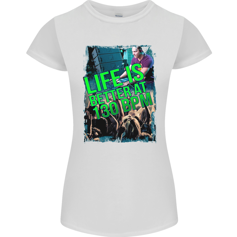 Life Is Better at 130 Bpm Dance Music DJ Womens Petite Cut T-Shirt White