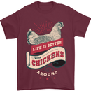 Life is Better With Chickens Around Farmer Mens T-Shirt 100% Cotton Maroon