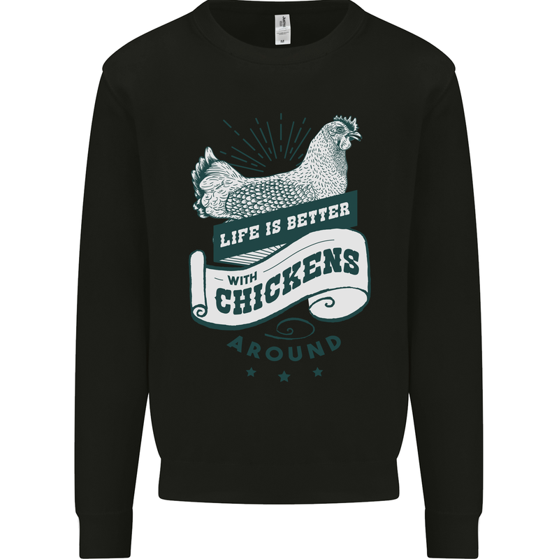 Life is Better With Chickens Around Farming Mens Sweatshirt Jumper Black