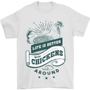 Life is Better With Chickens Around Farming Mens T-Shirt 100% Cotton White