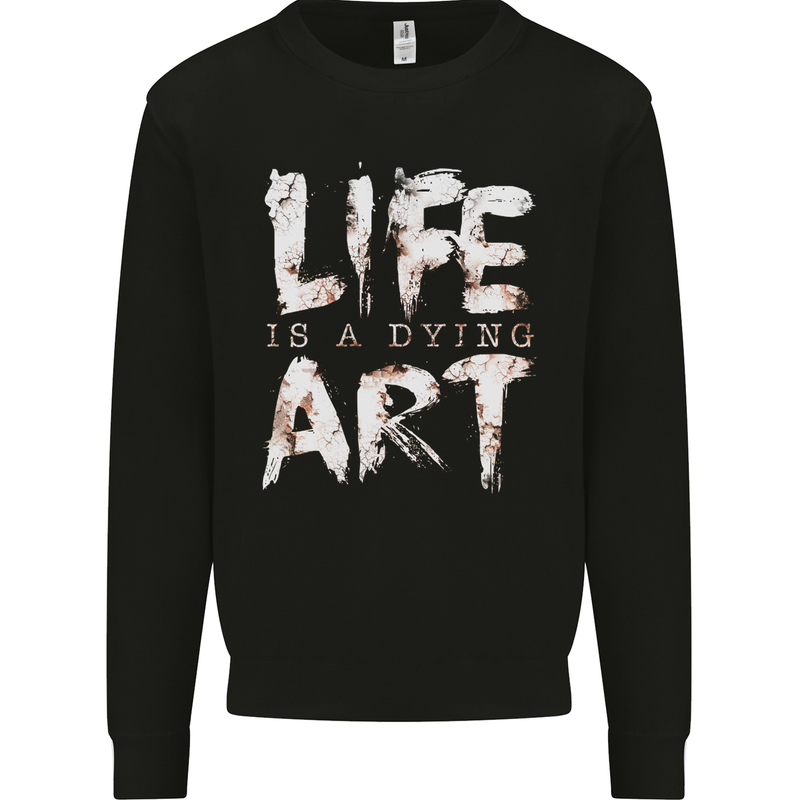 Life is a Dying Art Slogan Pessimist Artist Kids Sweatshirt Jumper Black