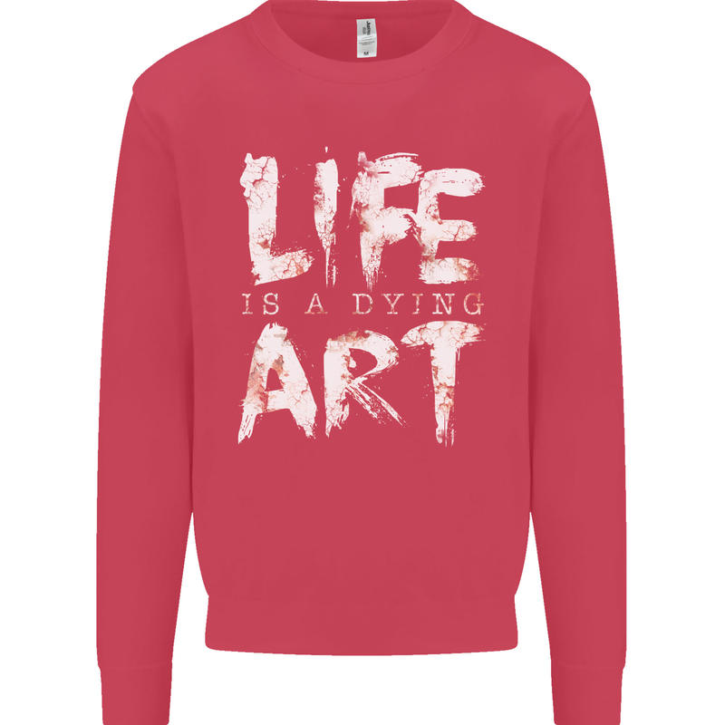 Life is a Dying Art Slogan Pessimist Artist Kids Sweatshirt Jumper Heliconia