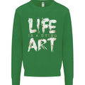 Life is a Dying Art Slogan Pessimist Artist Kids Sweatshirt Jumper Irish Green