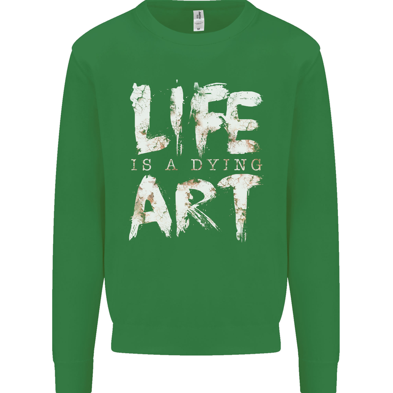 Life is a Dying Art Slogan Pessimist Artist Kids Sweatshirt Jumper Irish Green