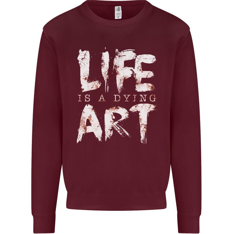 Life is a Dying Art Slogan Pessimist Artist Kids Sweatshirt Jumper Maroon