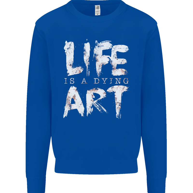 Life is a Dying Art Slogan Pessimist Artist Kids Sweatshirt Jumper Royal Blue