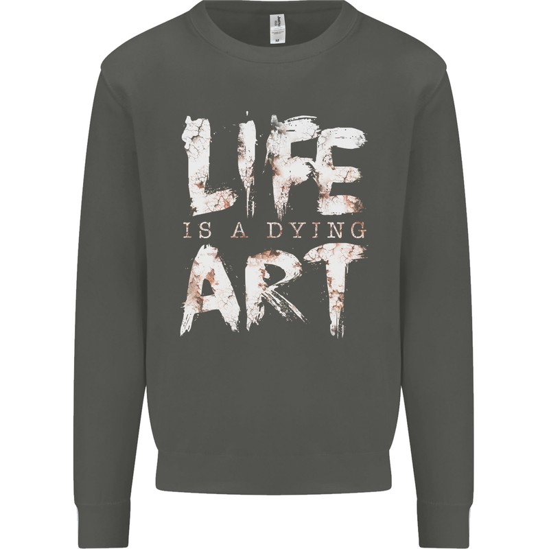 Life is a Dying Art Slogan Pessimist Artist Kids Sweatshirt Jumper Storm Grey