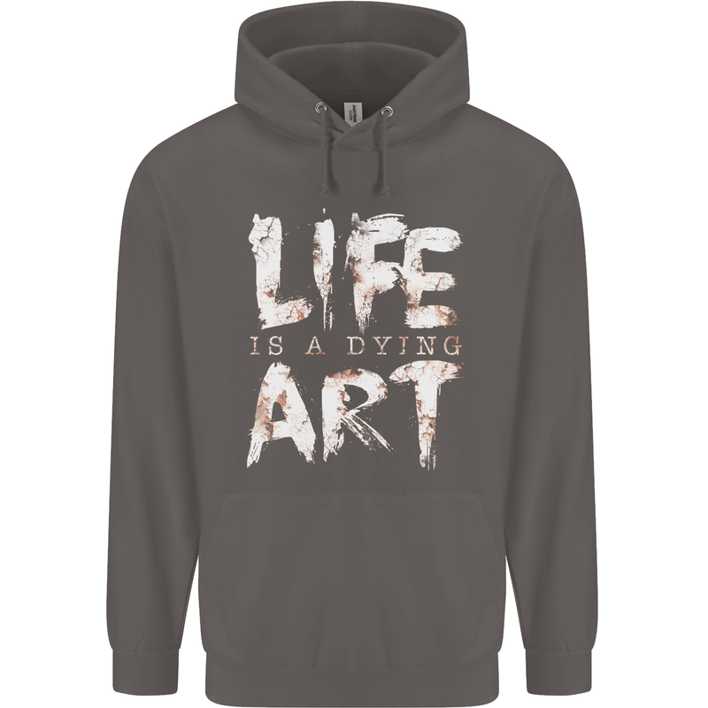 Life is a Dying Art Slogan Pessimist Artist Mens 80% Cotton Hoodie Charcoal