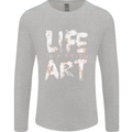 Life is a Dying Art Slogan Pessimist Artist Mens Long Sleeve T-Shirt Sports Grey