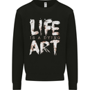 Life is a Dying Art Slogan Pessimist Artist Mens Sweatshirt Jumper Black