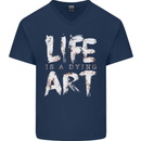 Life is a Dying Art Slogan Pessimist Artist Mens V-Neck Cotton T-Shirt Navy Blue