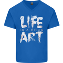 Life is a Dying Art Slogan Pessimist Artist Mens V-Neck Cotton T-Shirt Royal Blue