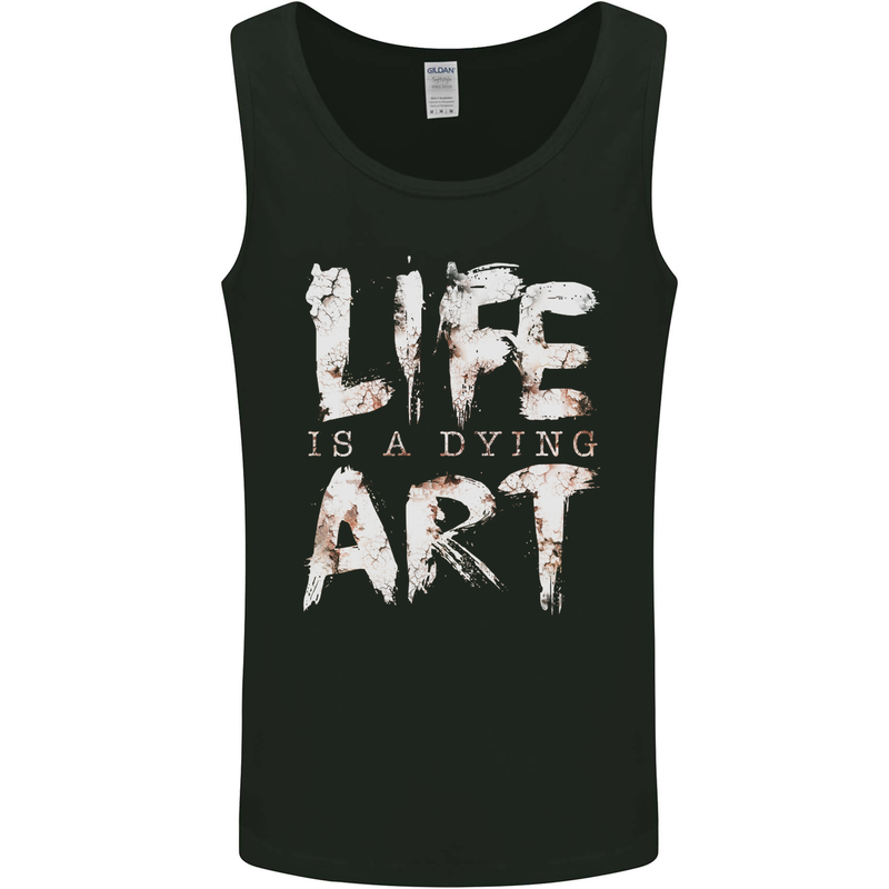 Life is a Dying Art Slogan Pessimist Artist Mens Vest Tank Top Black