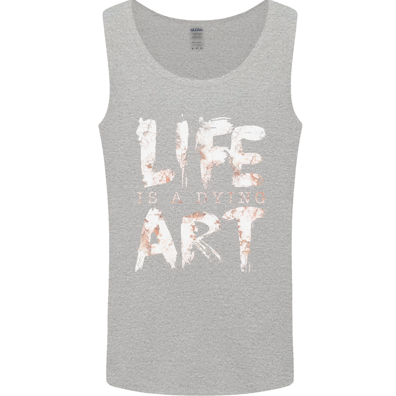 Life is a Dying Art Slogan Pessimist Artist Mens Vest Tank Top Sports Grey