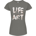 Life is a Dying Art Slogan Pessimist Artist Womens Petite Cut T-Shirt Charcoal