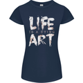 Life is a Dying Art Slogan Pessimist Artist Womens Petite Cut T-Shirt Navy Blue