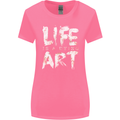Life is a Dying Art Slogan Pessimist Artist Womens Wider Cut T-Shirt Azalea