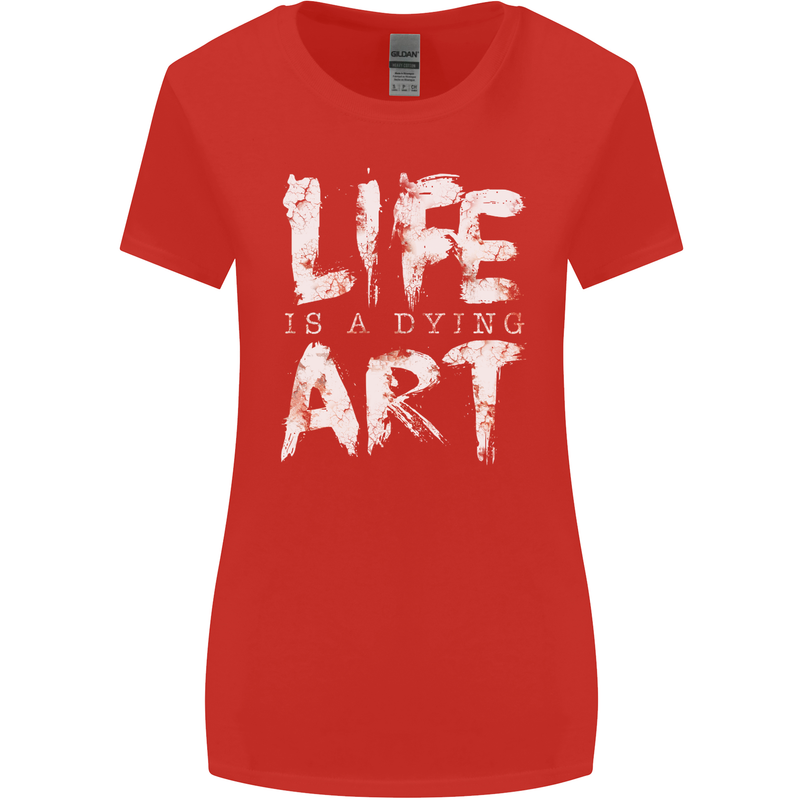 Life is a Dying Art Slogan Pessimist Artist Womens Wider Cut T-Shirt Red