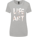 Life is a Dying Art Slogan Pessimist Artist Womens Wider Cut T-Shirt Sports Grey
