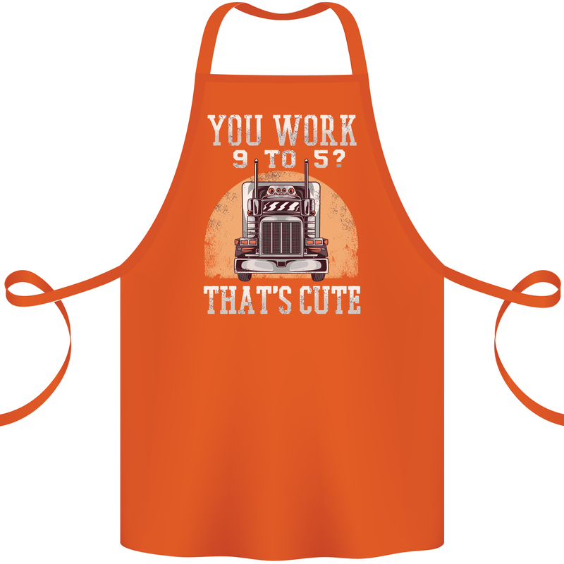 Lorry Driver You Work 9-5? Truck Funny Cotton Apron 100% Organic Orange