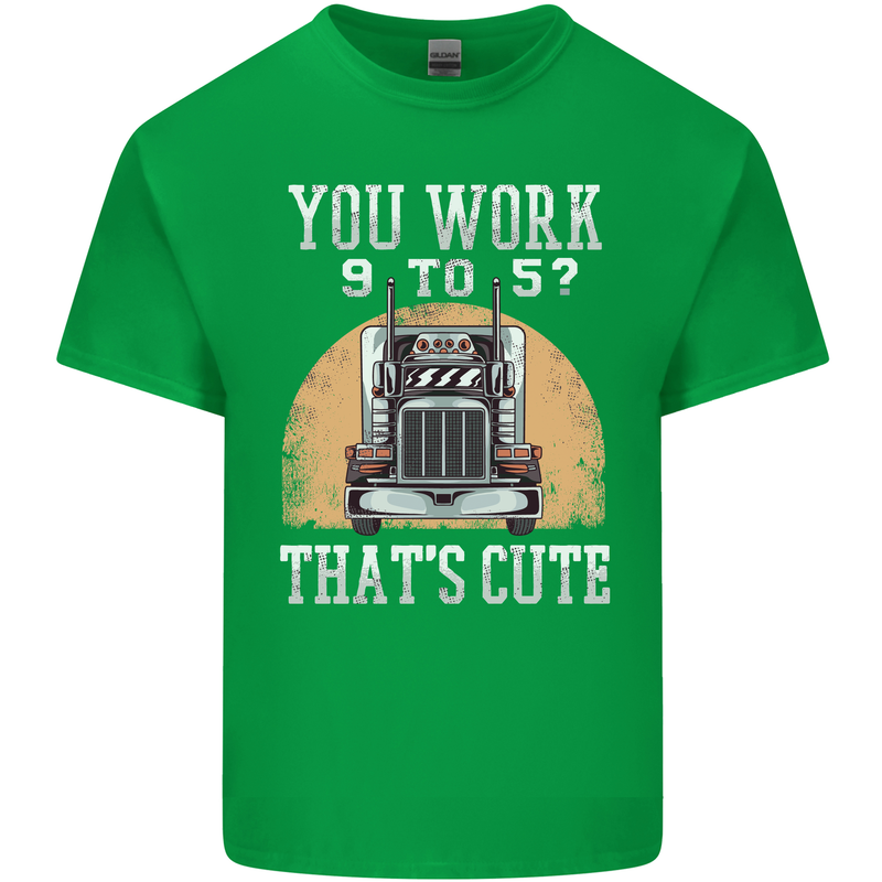 Lorry Driver You Work 9-5? Truck Funny Mens Cotton T-Shirt Tee Top Irish Green