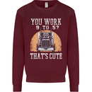 Lorry Driver You Work 9-5? Truck Funny Mens Sweatshirt Jumper Maroon