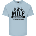 MILF Mushrooms I Like To Forage Kids T-Shirt Childrens Light Blue