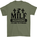 MILF Mushrooms I Like To Forage Mens T-Shirt 100% Cotton Military Green