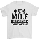 MILF Mushrooms I Like To Forage Mens T-Shirt 100% Cotton White