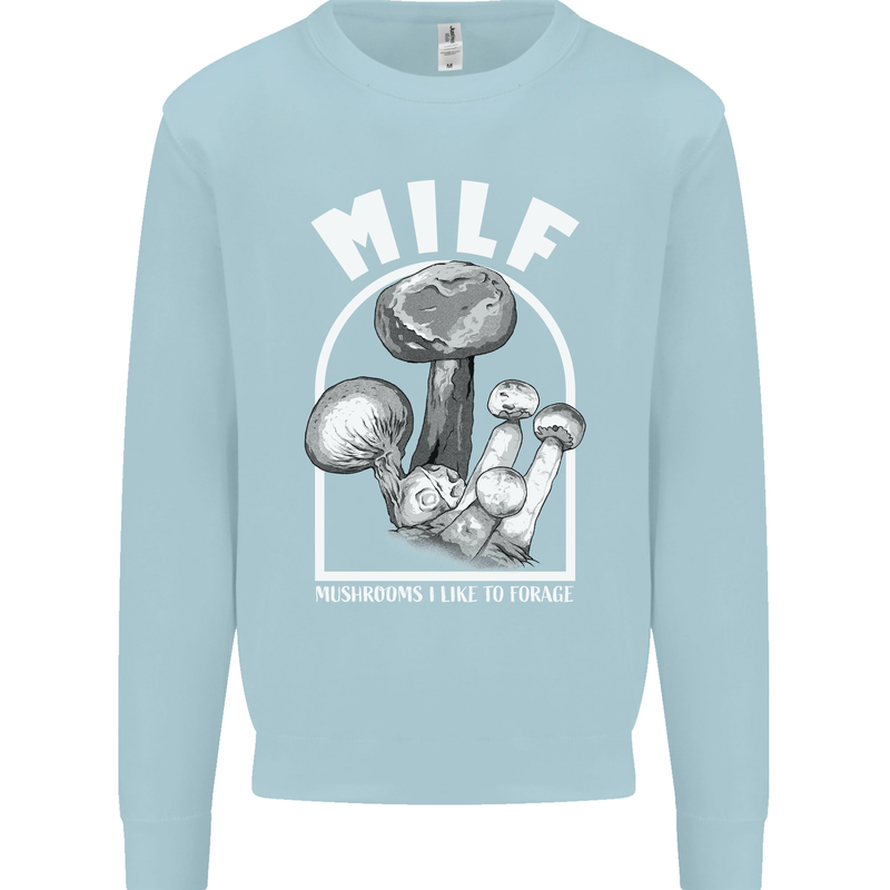 MILF Mushrooms I Like to Forage Mens Sweatshirt Jumper Light Blue