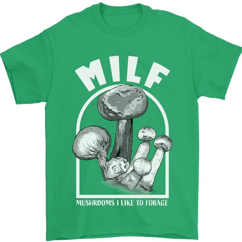 MILF Mushrooms I Like to Forage Mens T-Shirt 100% Cotton Irish Green