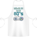 Made in the 80's Funny Birthday Retro Cotton Apron 100% Organic White