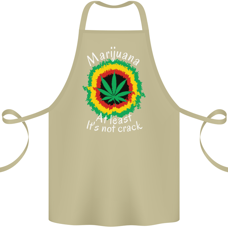 Marijuana at Least Its Not Crack Weed Cotton Apron 100% Organic Khaki