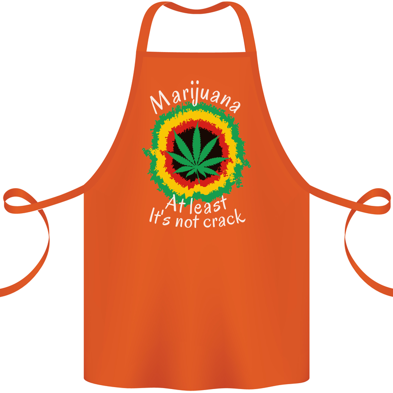 Marijuana at Least Its Not Crack Weed Cotton Apron 100% Organic Orange