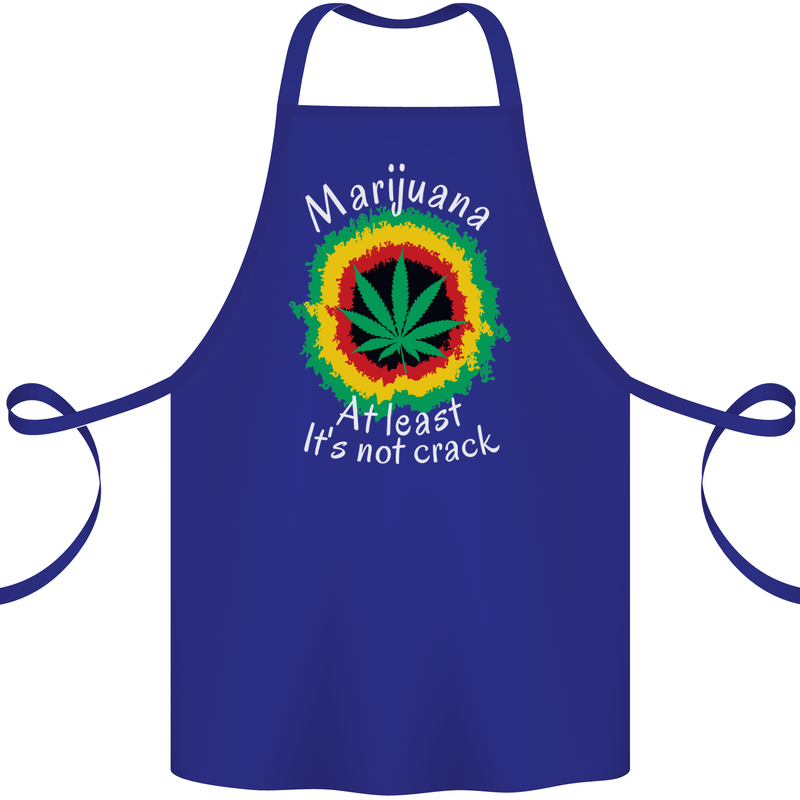 Marijuana at Least Its Not Crack Weed Cotton Apron 100% Organic Royal Blue