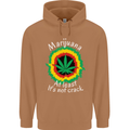 Marijuana at Least Its Not Crack Weed Mens 80% Cotton Hoodie Caramel Latte