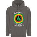 Marijuana at Least Its Not Crack Weed Mens 80% Cotton Hoodie Charcoal