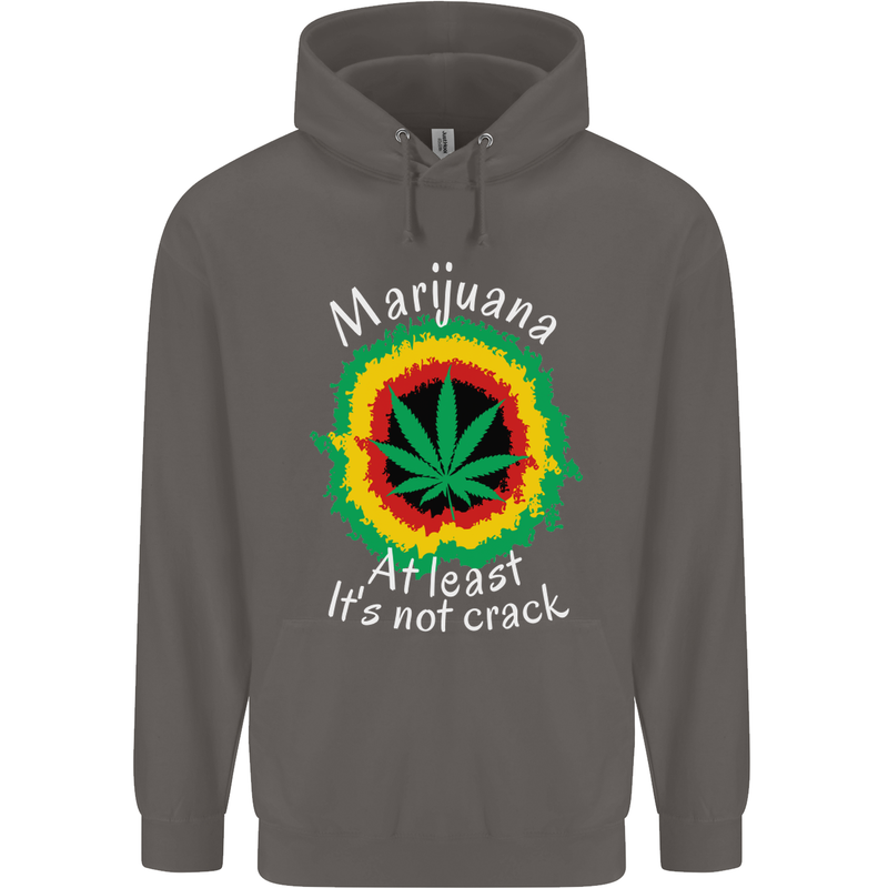Marijuana at Least Its Not Crack Weed Mens 80% Cotton Hoodie Charcoal