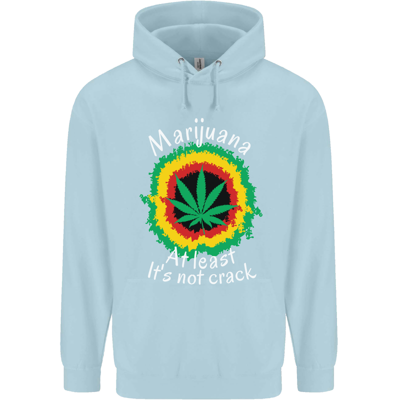 Marijuana at Least Its Not Crack Weed Mens 80% Cotton Hoodie Light Blue