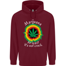 Marijuana at Least Its Not Crack Weed Mens 80% Cotton Hoodie Maroon