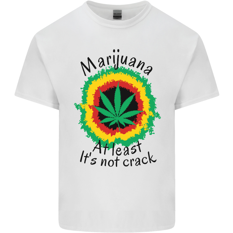 Marijuana at Least Its Not Crack Weed Mens Cotton T-Shirt Tee Top White
