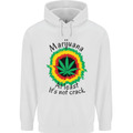 Marijuana at Least Its Not Crack Weed Mens Hoodie White