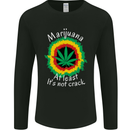 Marijuana at Least Its Not Crack Weed Mens Long Sleeve T-Shirt Black
