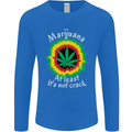 Marijuana at Least Its Not Crack Weed Mens Long Sleeve T-Shirt Royal Blue