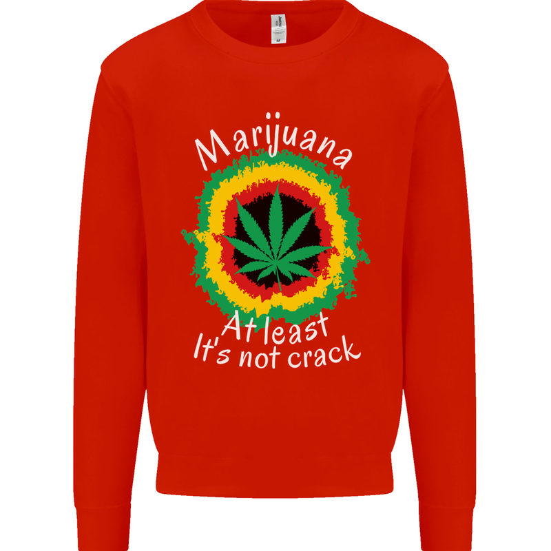 Marijuana at Least Its Not Crack Weed Mens Sweatshirt Jumper Bright Red