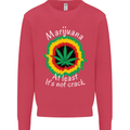 Marijuana at Least Its Not Crack Weed Mens Sweatshirt Jumper Heliconia
